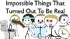 Impossible Things That Turned Out To Be Real