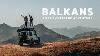 Overlanding The Balkans The Great Off Road Adventure Overlanding Balkan Albania